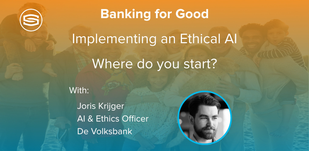 Banking for Good Implementing an Ethical AI where do you start Joris Krijger de Volksbank featured