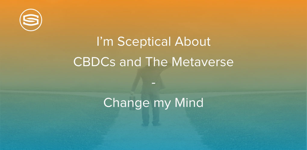 Im sceptical about CBDC and Metaverse featured 1