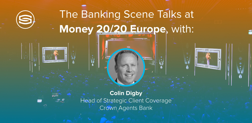 The Banking Scene Talks at Money 2020 EU with Colin Digby Crown Agents Bank featured